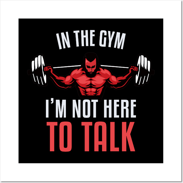 In The Gym I'm Not Her.e To Talk Workout Gymbros Wall Art by cranko